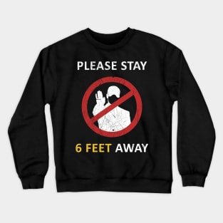 Please Stay 6 Feet Away Crewneck Sweatshirt
